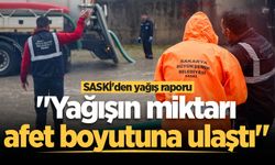 SASKİ'den yağış raporu: "Yağışın miktarı afet boyutuna ulaştı"