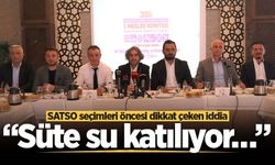 SATSO seçimleri öncesi dikkat çeken iddia: “Süte su katılıyor…”