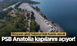 PSB Anatolia kapılarını açıyor! Dünyanın gözü Sakarya'daki fuarda olacak