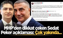 MHP'den dikkat çeken Sedat Peker açıklaması: Çok yakında...