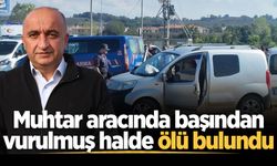 Muhtar aracında başından vurulmuş halde ölü bulundu