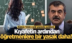 Kıyafetin ardından öğretmenlere bir yasak daha! Bakan Tekin canlı yayında açıkladı