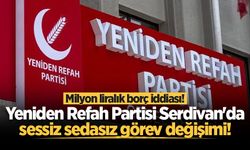 Yeniden Refah Partisi Serdivan'da sessiz sedasız görev değişimi!
