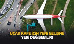 Sakarya'daki uçak kafe için yeni gelişme