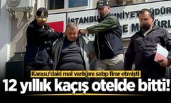 Karasu'daki mal varlığını satıp firar etmişti: 12 yıllık kaçış otelde bitti!