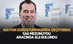 Adı fon soruşturmasında geçiyordu! SAÜ mezunu iş insanı ölü bulundu