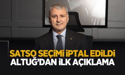 SATSO seçimlerine iptal kararı: Altuğ'dan ilk açıklama