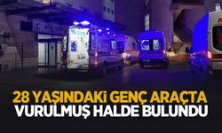 28 yaşındaki genç araçta vurulmuş halde bulundu