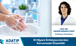 Uzm. Dr. Nesrin Kebabcı Mert Bilgilendiriyor: El Hijyeni Enfeksiyonlardan Korunmada Önemlidir