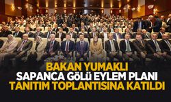 Bakan Yumaklı Sapanca Gölü Eylem Planı Tanıtım Toplantısı’na katıldı