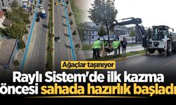 Raylı Sistem'de ilk kazma öncesi sahada hazırlık başladı: Ağaçlar taşınıyor