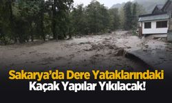 Sakarya’da dere yataklarındaki kaçak yapılar yıkılacak!