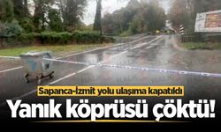 Yanık köprüsü çöktü! Sapanca-İzmit yolu ulaşıma kapatıldı