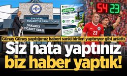Günay Güneş yaptığımız haberi sanki birileri yaptırıyor gibi anlattı: Siz hata yaptınız, biz haber yaptık!