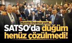 SATSO'da düğüm henüz çözülmedi!