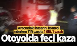 Anadolu Otoyolu'nda feci kaza: Aracındaki hasarını kontrol ederken TIR çarptı: 1 ölü, 1 yaralı