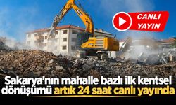 Sakarya'nın mahalle bazlı ilk kentsel dönüşümü artık 24 saat canlı yayında