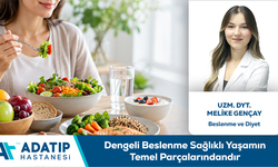 Uzm. Dyt. Melike Gençay Bilgilendiriyor: Dengeli Beslenme Sağlıklı Yaşamın Temel Parçalarındandır