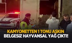 Kamyonetten belgesiz 1 ton 215 kilogram hayvansal iç yağı çıktı