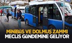 Minibüs ve dolmuş zammı meclis gündemine geliyor