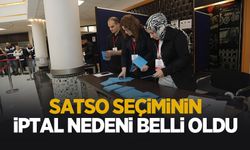 SATSO’da seçimin iptal nedeni belli oldu