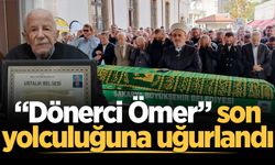 “Dönerci Ömer” son yolculuğuna uğurlandı