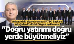 Ankara'daki ziyaret sonrası SATSO Başkanı Altuğ'dan Endüstri Bölgesi açıklaması: "Doğru yatırımı doğru yerde büyütmeliyiz"