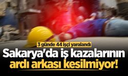 Sakarya'da iş kazalarının ardı arkası kesilmiyor! 3 günde 44 işçi yaralandı