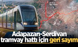 Adapazarı-Serdivan tramvay hattı için geri sayım