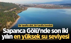 Bir tarafta afet, bir tarafta bereket: Sapanca Gölü'nde son iki yılın en yüksek su seviyesi