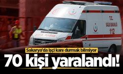 Sakarya'da işçi kanı durmak bilmiyor: 70 kişi yaralandı!