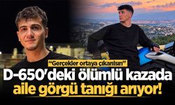 D-650’deki ölümlü kazada aile görgü tanığı arıyor: “Gerçekler ortaya çıkarılsın”