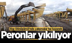 Ray Dönüşümü'nde çalışmalar hız kazandı: Peronlar yıkılıyor