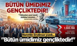 "Bütün ümidimiz gençliktedir!"