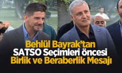 Behlül Bayrak’tan SATSO seçimleri öncesi birlik ve beraberlik mesajı