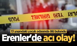 Erenler'de acı olay! 13 yaşındaki çocuk evde ölü bulundu