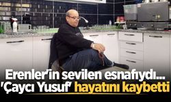 Erenler'in sevilen esnafıydı... 'Çaycı Yusuf' hayatını kaybetti