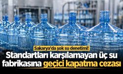 Sakarya'da şok su denetimi! Standartları karşılamayan üç su fabrikasına geçici kapatma cezası