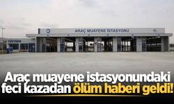 Araç muayene istasyonundaki feci kazadan ölüm haberi geldi!