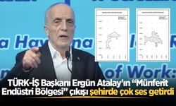 TÜRK-İŞ Başkanı Ergün Atalay'ın “Münferit Endüstri Bölgesi” çıkışı şehirde çok ses getirdi
