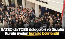 SATSO'da TOBB delegeleri ve Disiplin Kurulu üyeleri kura ile belirlendi!
