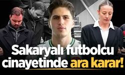 Sakaryalı futbolcu Kubilay Kaan Kundakçı cinayeti davasında ara karar açıklandı