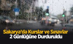 Sakarya’da kurslar ve sınavlar 2 günlüğüne durduruldu