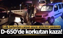 D-650'de korkutan kaza! Çelik bariyerlere çarpan aracın sürücüsü yaralandı