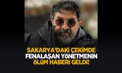 Sakarya'da çekimde fenalaşan yönetmen Mehmet Bilgehan Karaca hayatını kaybetti
