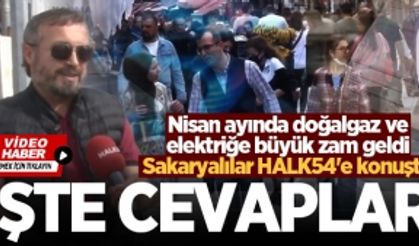 Sakaryalılar Nisan ayında gelen doğalgaz ve elektrik zammı için ne dedi? İşte cevaplar...