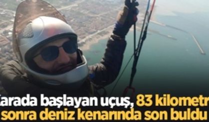 Karada başlayan uçuş, 83 kilometre sonra deniz kenarında son buldu