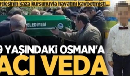 Kardeşinin kaza kurşunuyla hayatını kaybetmişti... 9 yaşındaki Osman'a acı veda