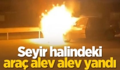 Seyir halindeki araç alev alev yandı