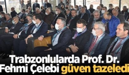 Trabzonlularda Prof. Dr. Fehmi Çelebi güven tazeledi